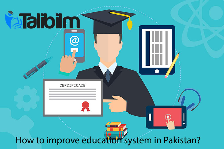 How to improve education system in Pakistan?