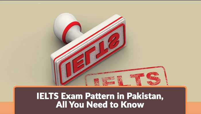 IELTS Exam Pattern in Pakistan