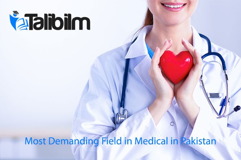 Most demanding field in medical in Pakistan