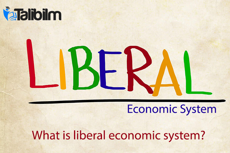 What is liberal economic system?
