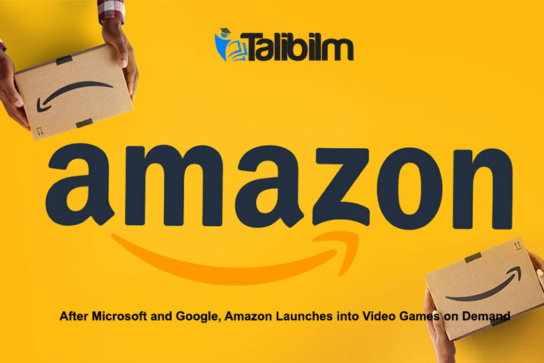 After Microsoft and Google, Amazon launches into video games on demand