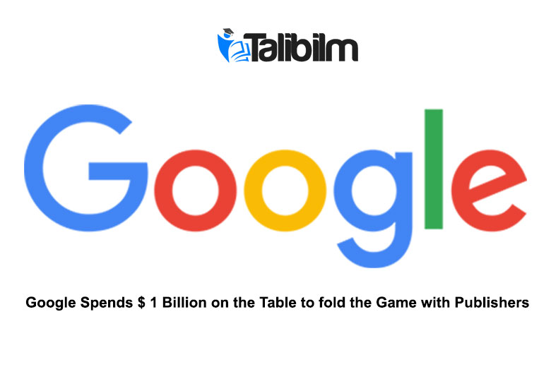 Google spends $ 1 billion on the table to fold the game with publishers