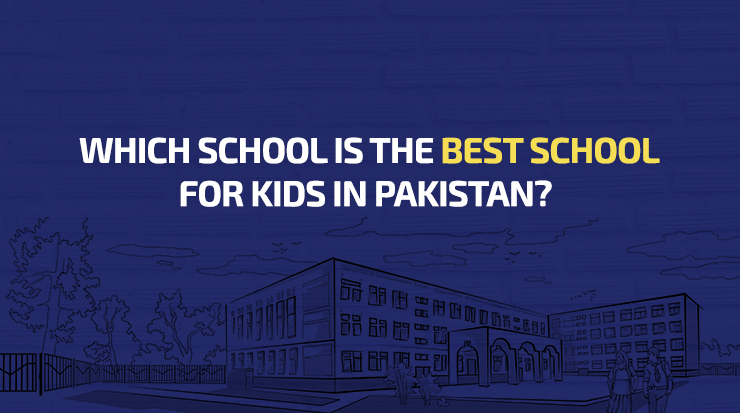 which school is the best for kids in Pakistan?