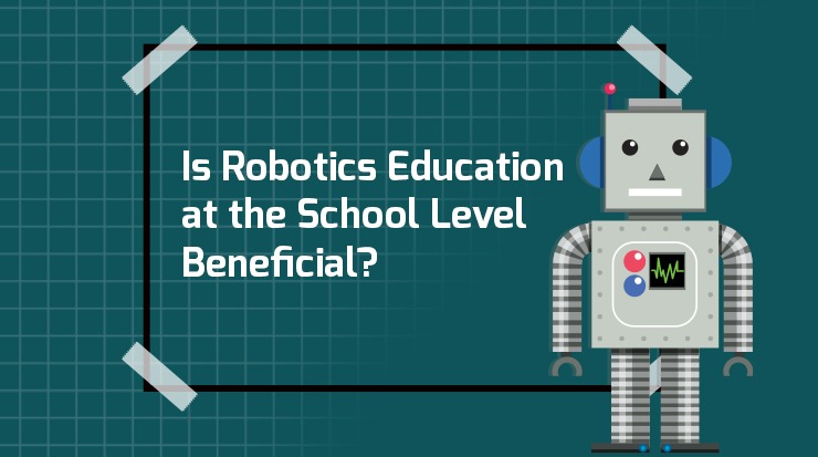 Is Robotics Education at the School Level Beneficial?